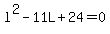 l%5E2+-11L+%2B+24+=+0