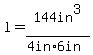 l+=+144in%5E3%2F%284in%2A6in%29+