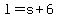 l+=+s+%2B+6