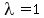 lambda=1
