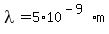 lambda=5%2A10%5E%28-9+%29m