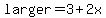 larger=3%2B2x