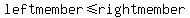 leftmember%3C=rightmember