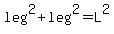 leg%5E2%2Bleg%5E2=L%5E2
