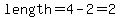 length=4-2=2