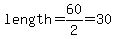 length=60%2F2=30