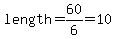 length=60%2F6=10
