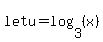 let+u=log%283%2C%28x%29%29
