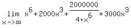 lim%28x-%3E%2Binfinity+%2Cx%5E6+%2B+2000x%5E3+%2B+2000000%2F4x%5E6%2B3000x%5E3%29