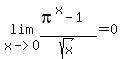 lim%28x-%3E0%2C%28pi%5Ex+-+1%29%2Fsqrt%28x%29%29+=+0