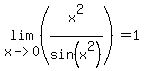 lim%28x-%3E0%2C%28x%5E2%2Fsin%28x%5E2%29%29%29=1