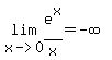 lim%28x-%3E0%2C+e%5Ex%2Fx%29=+-infinity