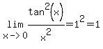 lim%28x-%3E0%2Ctan%5E2%28x%29%2Fx%5E2%29=1%5E2=1