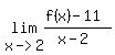 lim%28x-%3E2%2C%28f%28x%29-11%29%2F%28x-2%29%29