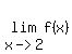 lim%28x-%3E2+%2C+f%28x%29+%29