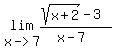 lim%28x-%3E7%2C%28sqrt%28x%2B2%29-3%29%2F%28x-7%29%29
