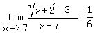 lim%28x-%3E7%2C%28sqrt%28x%2B2%29-3%29%2F%28x-7%29%29=1%2F6