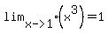 lim%5B%22x-%3E1%22%5D%28x%5E3%29+=+1