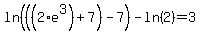 ln%28%28%282%2Ae%5E3%29%2B7%29-7%29+-+ln%282%29+=+3