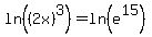 ln%28%282x%29%5E3%29=ln%28e%5E15%29