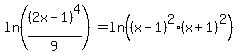 ln%28%282x-1%29%5E4%2F9%29=ln%28%28x-1%29%5E2%2A%28x%2B1%29%5E2%29