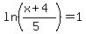 ln%28%28x%2B4%29%2F%285%29%29=1