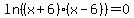 ln%28%28x%2B6%29%2A%28x-6%29%29=0