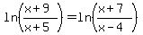 ln%28%28x%2B9%29%2F%28x%2B5%29%29+=+ln%28%28x%2B7%29%2F%28x-4%29%29
