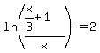 ln%28%28x%2F3+%2B+1%29%2Fx%29+=+2