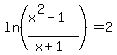 ln%28%28x%5E2-1%29%2F%28x%2B1%29%29=2