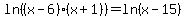 ln%28%28x-6%29%28x%2B1%29%29=+ln%28x-15%29