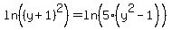ln%28%28y%2B1%29%5E2%29+=+ln%285%28y%5E2+-+1%29%29