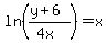 ln%28%28y%2B6%29%2F%284x%29%29=+x