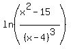 ln%28+%28x%5E2-15%29%2F%28x-4%29%5E3%29