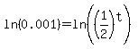 ln%280.001%29+=+ln%28%281%2F2%29%5Et%29