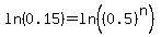 ln%280.15%29+=+ln%28%280.5%29%5En%29