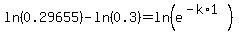 ln%280.29655%29+-ln%28+0.3%29=ln%28e%5E%28-k%2A1%29+%29
