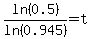 ln%280.5%29%2Fln%280.945%29=t