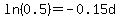 ln%280.5%29+=+-0.15d