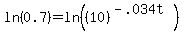 ln%280.7%29+=+ln%28%2810%29%5E%28-.034t%29%29