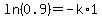 ln%280.9%29=-k%2A1