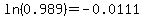 ln%280.989%29+=+-0.0111