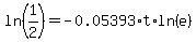 ln%281%2F2%29=-0.05393%2At%2Aln%28e%29