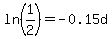 ln%281%2F2%29=-0.15d