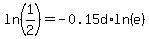 ln%281%2F2%29=-0.15d%2Aln%28e%29
