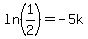 ln%281%2F2%29=-5k