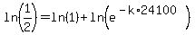 ln%281%2F2%29=ln%281%29%2Bln%28e%5E%28-k%2A24100%29%29
