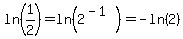 ln%281%2F2%29=ln%282%5E%28-1%29%29=-ln%282%29
