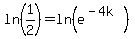 ln%281%2F2%29=ln%28e%5E%28-4k%29%29