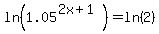 ln%281.05%5E%282x%2B1%29%29+=+ln%282%29